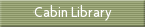 Cabin Library